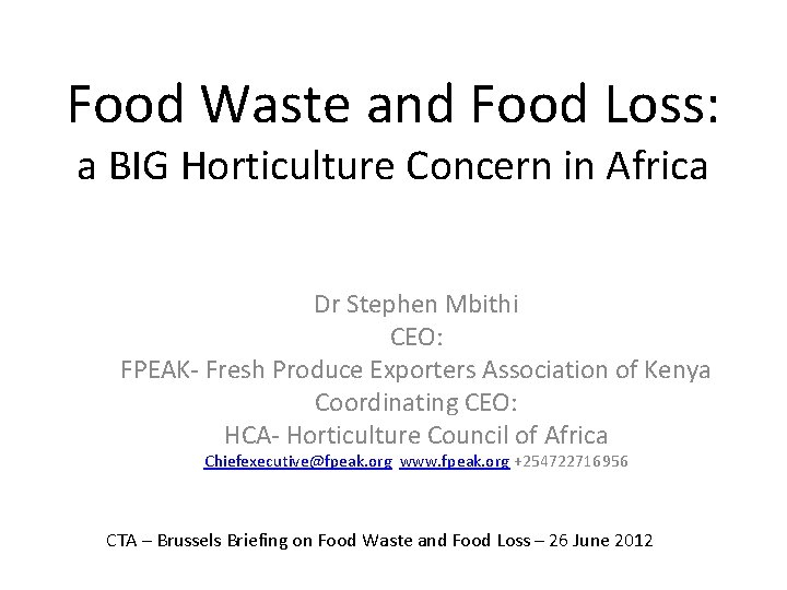 Food Waste and Food Loss: a BIG Horticulture Concern in Africa Dr Stephen Mbithi