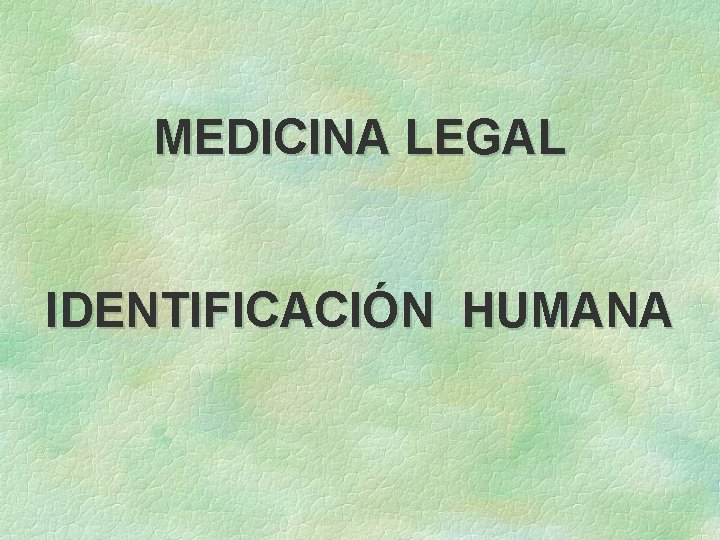 MEDICINA LEGAL IDENTIFICACIÓN HUMANA 