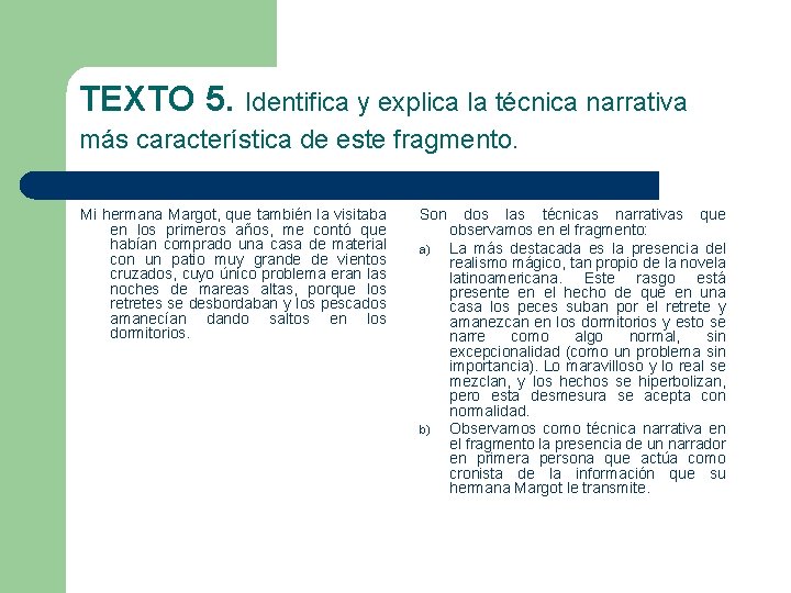 TEXTO 5. Identifica y explica la técnica narrativa más característica de este fragmento. Mi