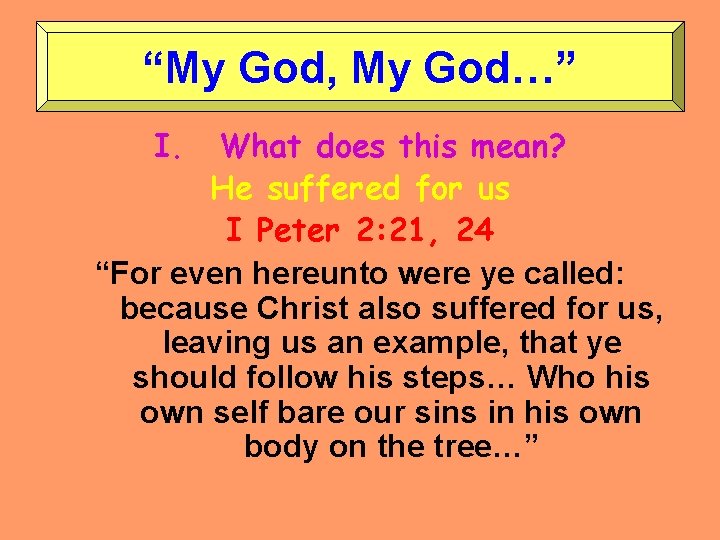 “My God, My God…” I. What does this mean? He suffered for us I