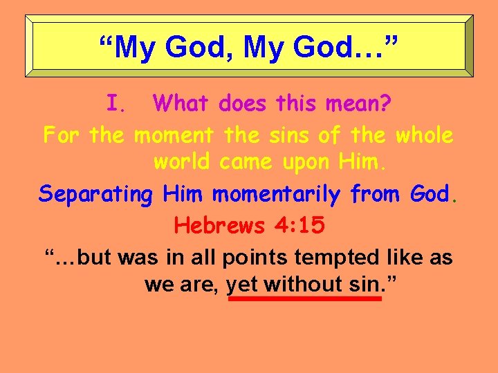 “My God, My God…” I. What does this mean? For the moment the sins