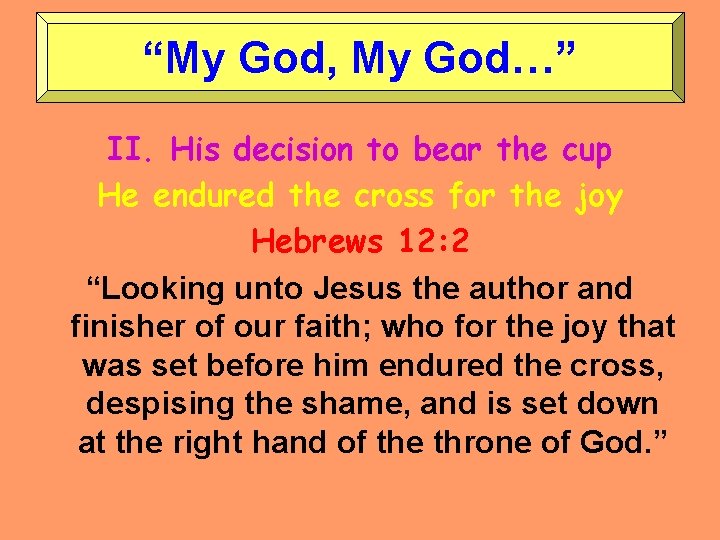 “My God, My God…” II. His decision to bear the cup He endured the