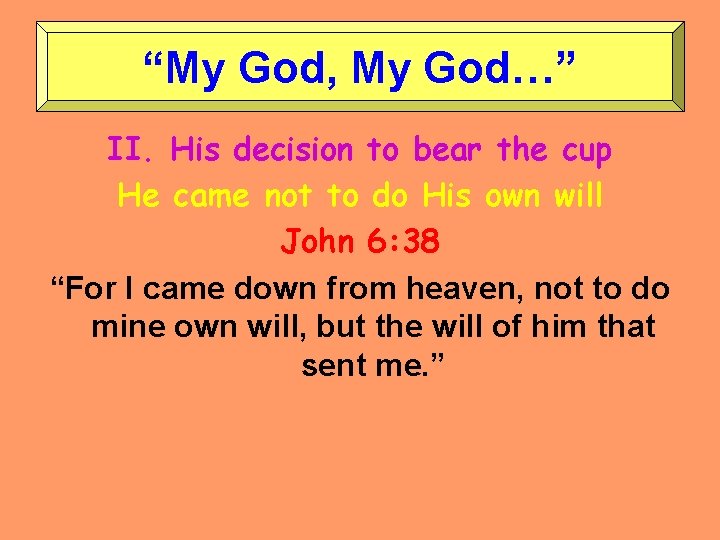 “My God, My God…” II. His decision to bear the cup He came not