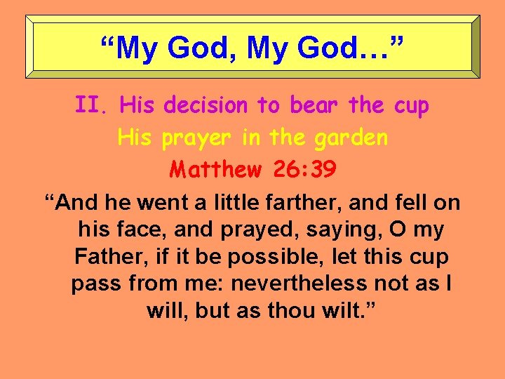 “My God, My God…” II. His decision to bear the cup His prayer in