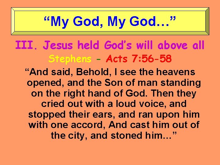 “My God, My God…” III. Jesus held God’s will above all Stephens - Acts