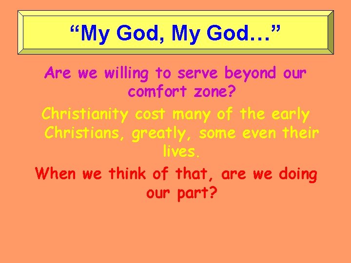 “My God, My God…” Are we willing to serve beyond our comfort zone? Christianity