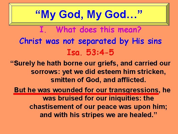 “My God, My God…” I. What does this mean? Christ was not separated by
