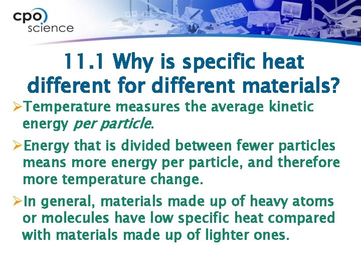 11. 1 Why is specific heat different for different materials? ØTemperature measures the average