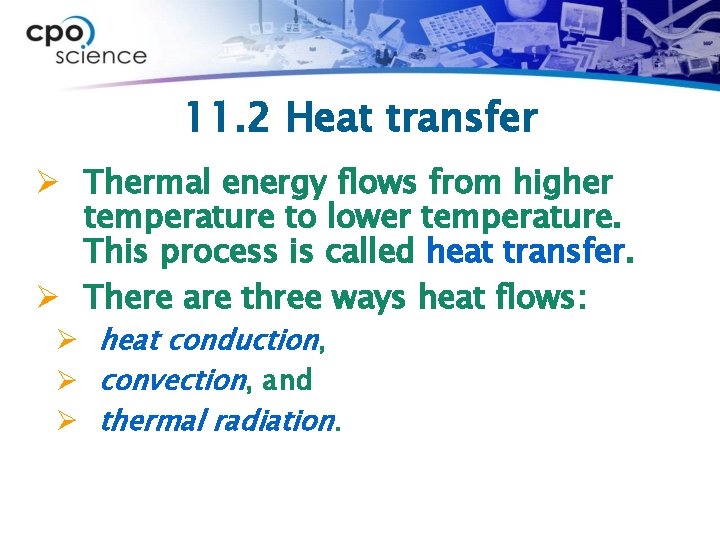 11. 2 Heat transfer Ø Thermal energy flows from higher temperature to lower temperature.