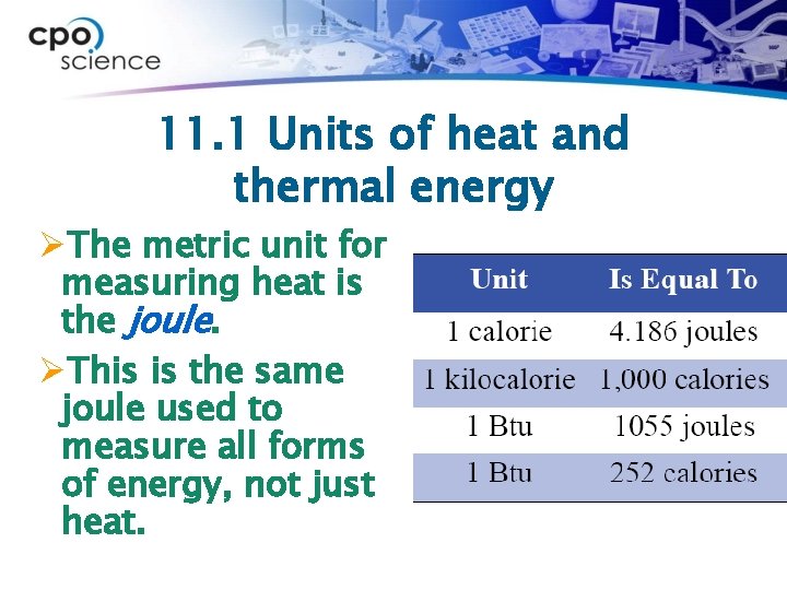 11. 1 Units of heat and thermal energy ØThe metric unit for measuring heat