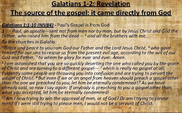 Galatians 1 -2: Revelation The source of the gospel: it came directly from God