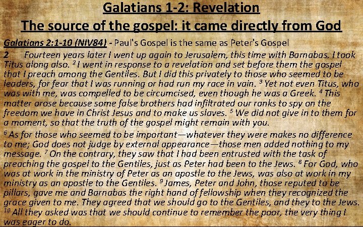 Galatians 1 -2: Revelation The source of the gospel: it came directly from God Galatians 1 -2: Revelation The source of the gospel: it came directly from God