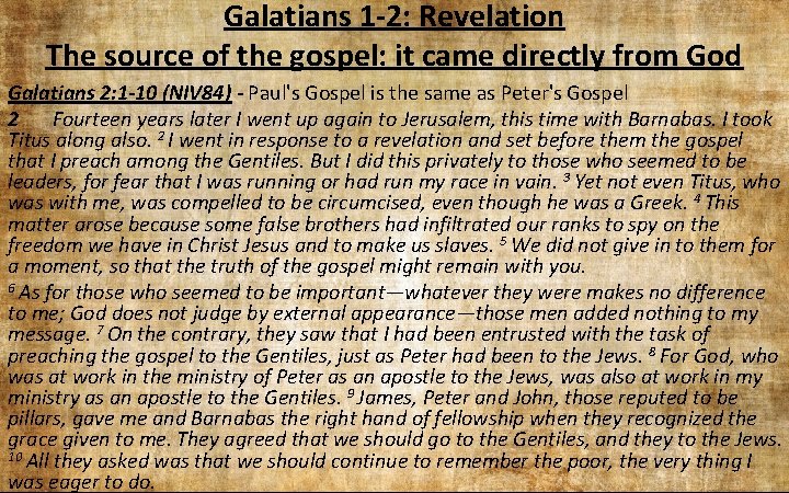 Galatians 1 -2: Revelation The source of the gospel: it came directly from God