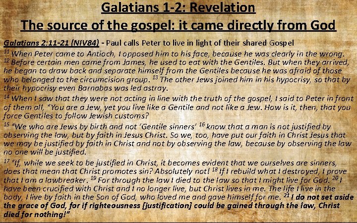 Galatians 1 -2: Revelation The source of the gospel: it came directly from God Galatians 1 -2: Revelation The source of the gospel: it came directly from God