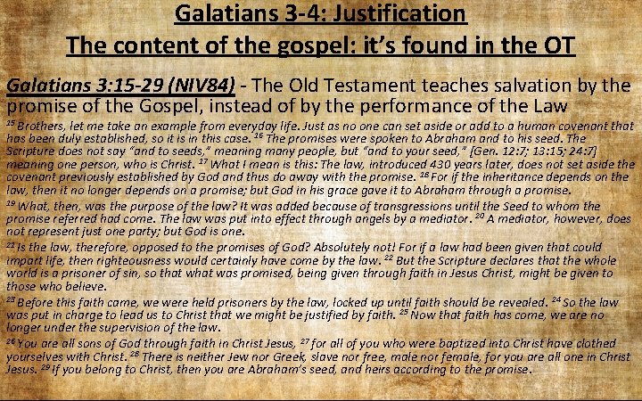 Galatians 3 -4: Justification The content of the gospel: it’s found in the OT