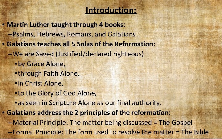 Introduction: • Martin Luther taught through 4 books: –Psalms, Hebrews, Romans, and Galatians •