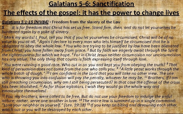Galatians 5 -6: Sanctification The effects of the gospel: it has the power to Galatians 5 -6: Sanctification The effects of the gospel: it has the power to
