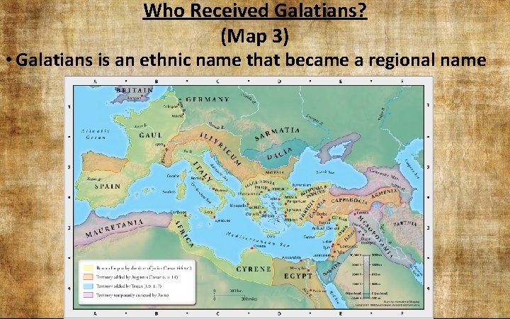 Who Received Galatians? (Map 3) • Galatians is an ethnic name that became a Who Received Galatians? (Map 3) • Galatians is an ethnic name that became a