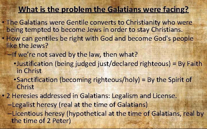 What is the problem the Galatians were facing? • The Galatians were Gentile converts