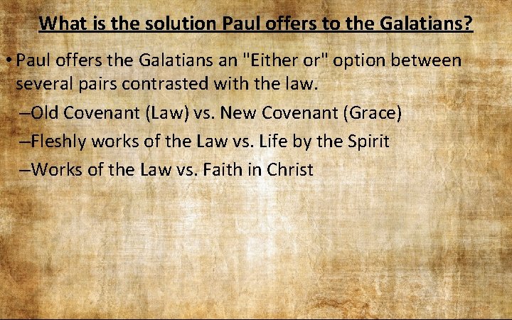 What is the solution Paul offers to the Galatians? • Paul offers the Galatians