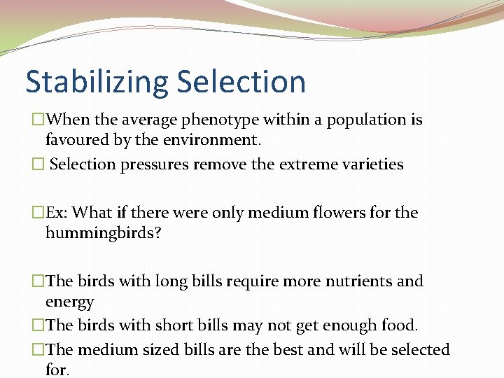 Stabilizing Selection �When the average phenotype within a population is favoured by the environment.