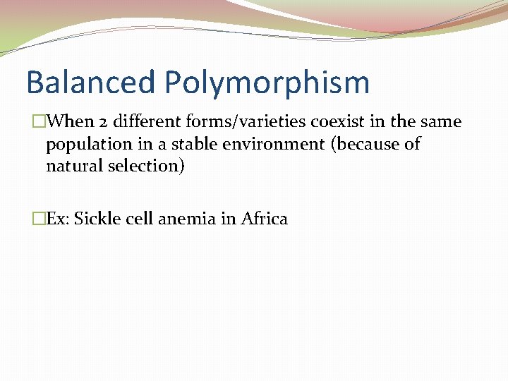 Balanced Polymorphism �When 2 different forms/varieties coexist in the same population in a stable
