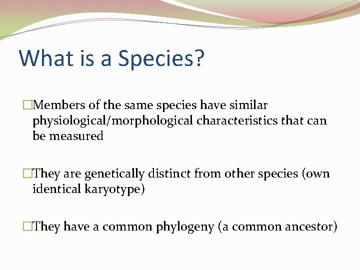 What is a Species? �Members of the same species have similar physiological/morphological characteristics that