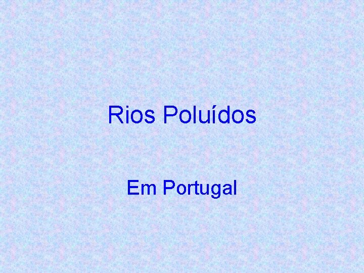 Rios Poluídos Em Portugal 