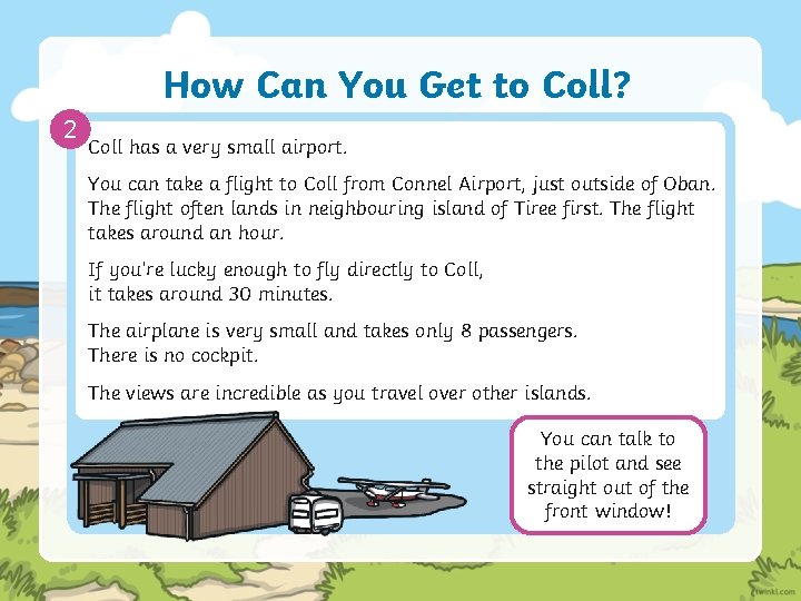 How Can You Get to Coll? 2 Coll has a very small airport. You