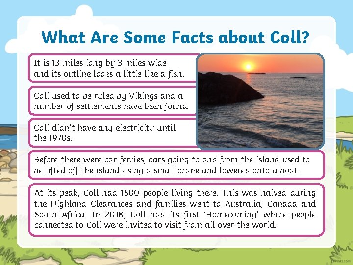 What Are Some Facts about Coll? It is 13 miles long by 3 miles