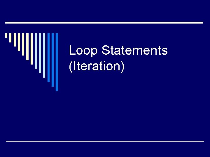 Loop Statements (Iteration) 