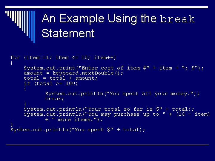 An Example Using the break Statement for (item =1; item <= 10; item++) {