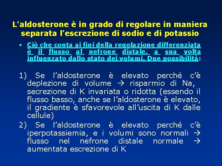 L’aldosterone è in grado di regolare in maniera separata l’escrezione di sodio e di