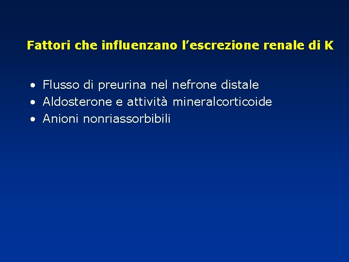 Fattori che influenzano l’escrezione renale di K • Flusso di preurina nel nefrone distale