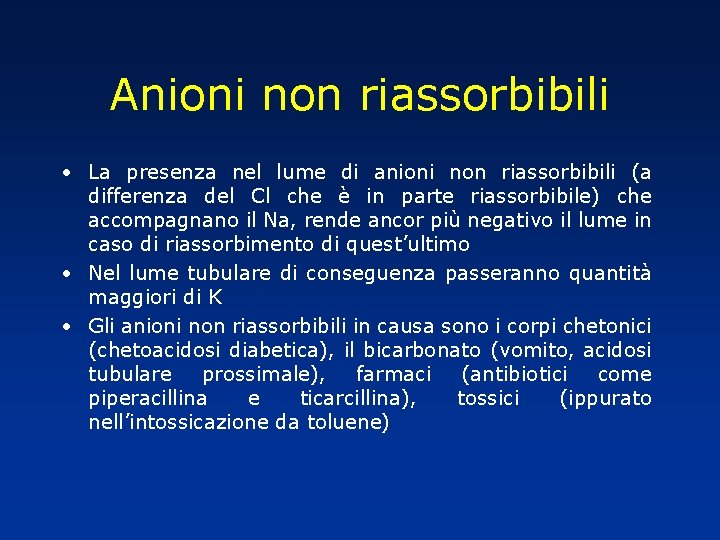 Anioni non riassorbibili • La presenza nel lume di anioni non riassorbibili (a differenza