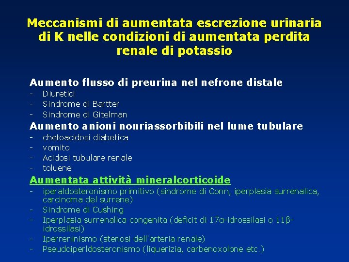 Meccanismi di aumentata escrezione urinaria di K nelle condizioni di aumentata perdita renale di