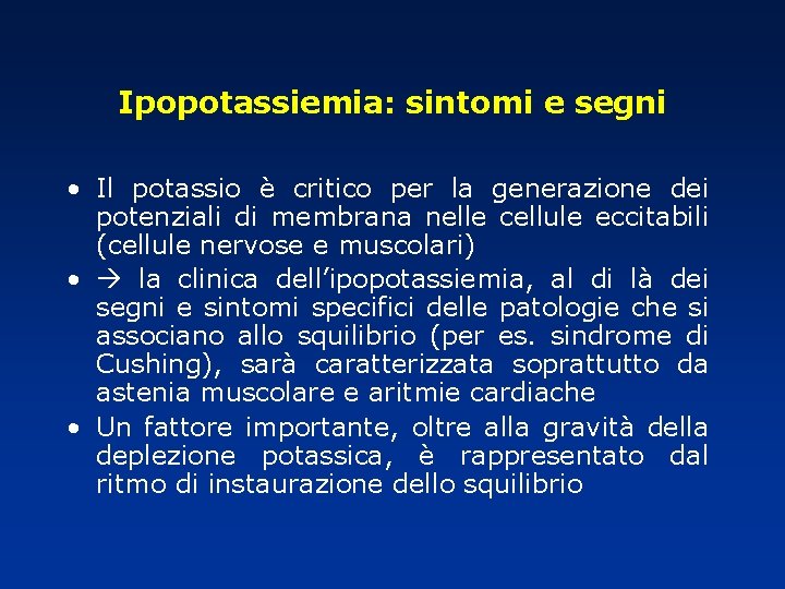 Ipopotassiemia: sintomi e segni • Il potassio è critico per la generazione dei potenziali