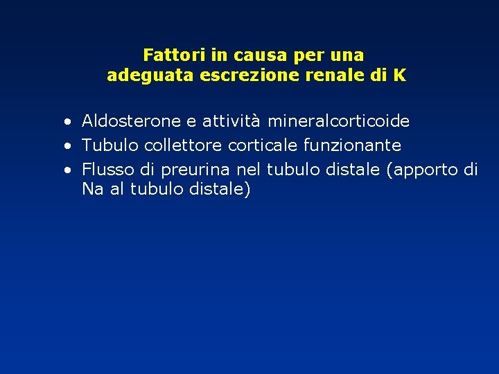 Fattori in causa per una adeguata escrezione renale di K • Aldosterone e attività