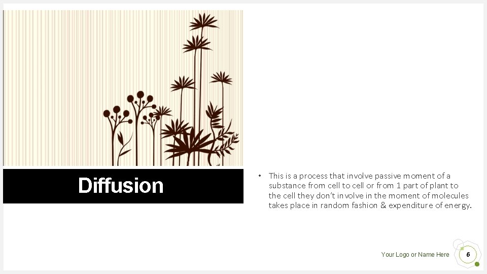 Diffusion • This is a process that involve passive moment of a substance from Diffusion • This is a process that involve passive moment of a substance from