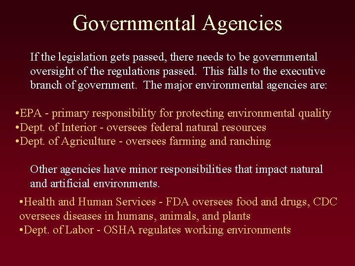 Governmental Agencies If the legislation gets passed, there needs to be governmental oversight of