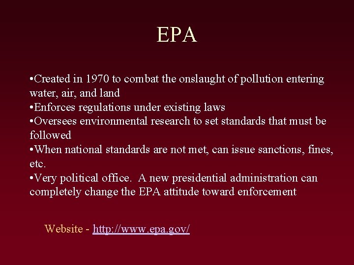 EPA • Created in 1970 to combat the onslaught of pollution entering water, air,