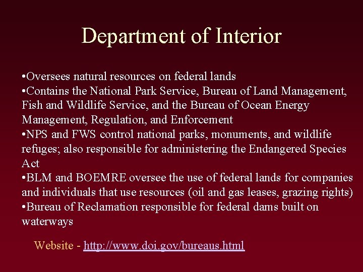 Department of Interior • Oversees natural resources on federal lands • Contains the National