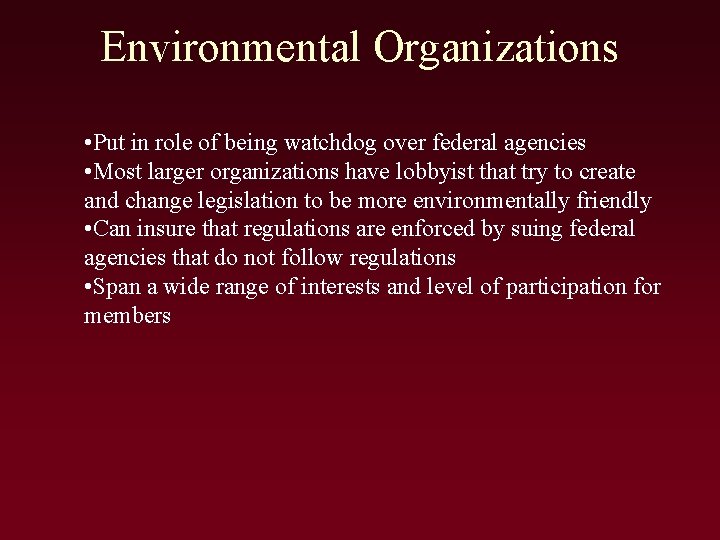 Environmental Organizations • Put in role of being watchdog over federal agencies • Most