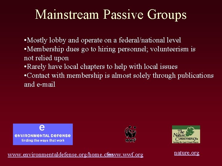 Mainstream Passive Groups • Mostly lobby and operate on a federal/national level • Membership