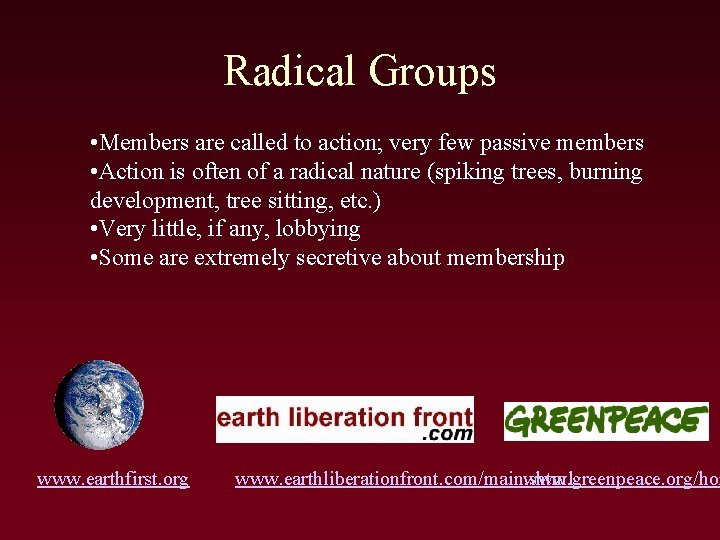 Radical Groups • Members are called to action; very few passive members • Action