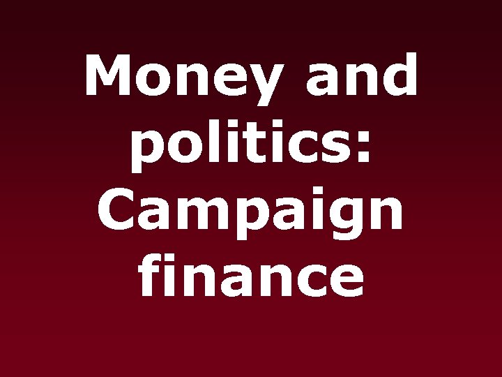 Money and politics: Campaign finance 