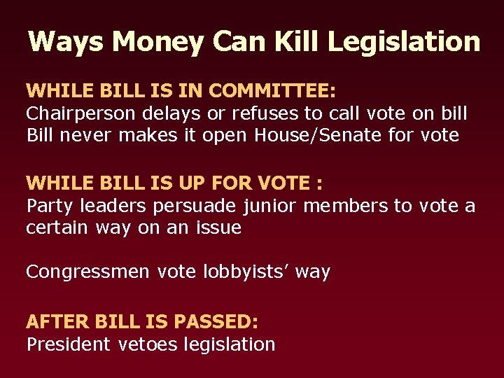 Ways Money Can Kill Legislation WHILE BILL IS IN COMMITTEE: Chairperson delays or refuses