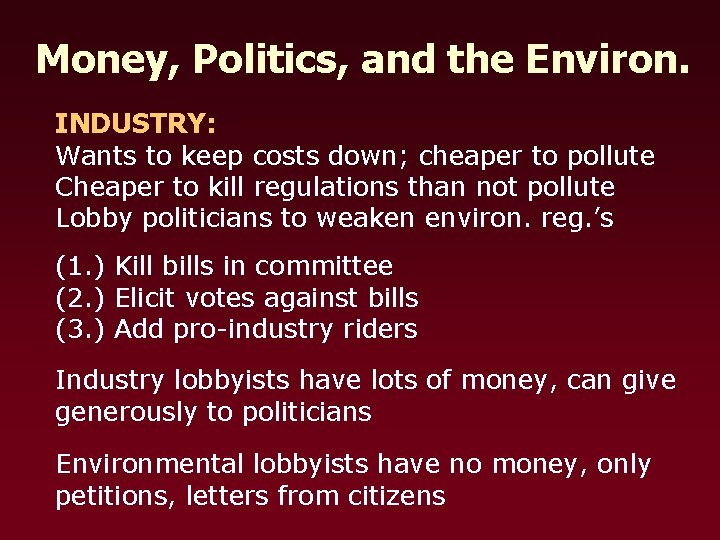 Money, Politics, and the Environ. INDUSTRY: Wants to keep costs down; cheaper to pollute