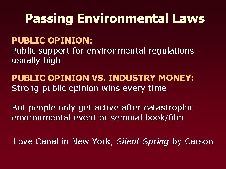 Passing Environmental Laws PUBLIC OPINION: Public support for environmental regulations usually high PUBLIC OPINION