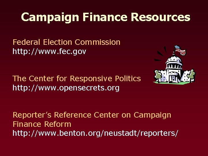 Campaign Finance Resources Federal Election Commission http: //www. fec. gov The Center for Responsive